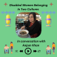 My Voice Podcast - Disabled Women Belonging In Two Cultures