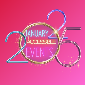 Pink and slight red gradient background with the numbers 2025. Within the O the text reads January accessible events with a little bit of a sparkle effect.