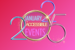 Pink and slight red gradient background with the numbers 2025. Within the O the text reads January accessible events with a little bit of a sparkle effect.