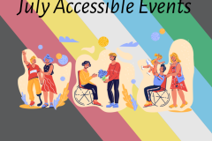 An image of the Disability Pride flag with an illustration of disabled people. At the top the text reads, July accessible events in black font.