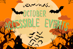 Halloween theme orange background and spooky black trees and houses on the bottom right and left side with bats flying. Text in the centre with the moon behind it in an arch reads October accessible events in green